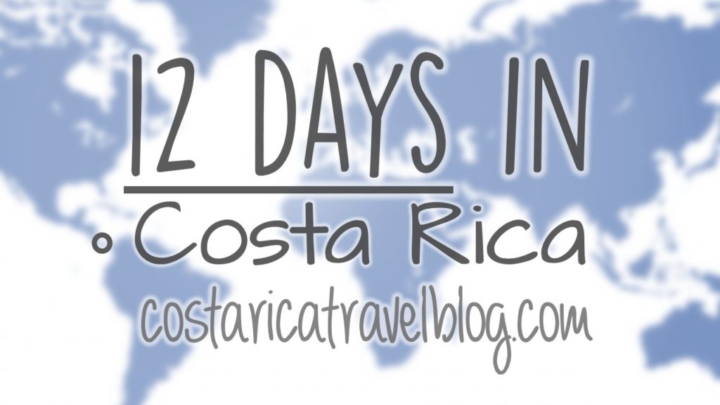 12 days in Costa Rica