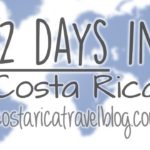 12 days in Costa Rica