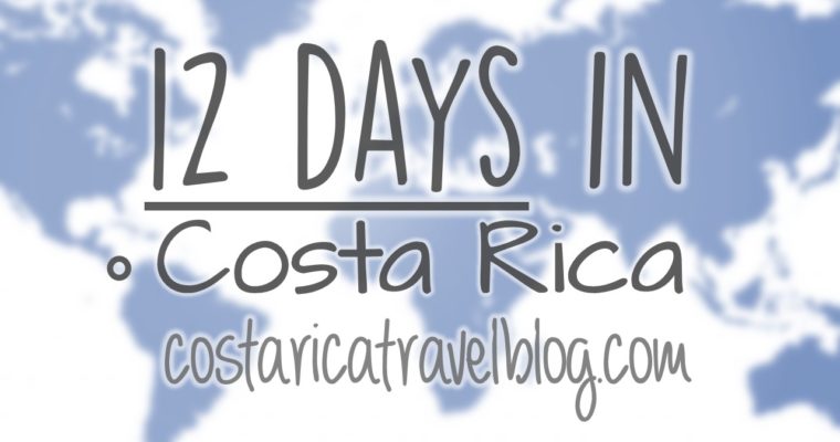 Costa Rica Itinerary: 12 Days In Costa Rica; Sample Itineraries, How Many Places To Visit, How Many Activities To Do, And More!