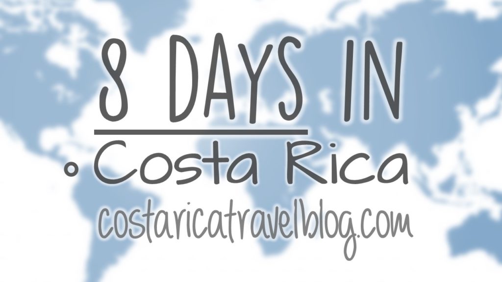 8 days in Costa Rica