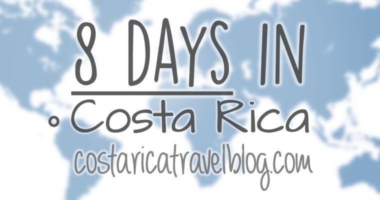 Costa Rica Itinerary: 8 Days In Costa Rica; Sample Itineraries, How Many Places To Visit, How Many Activities To Do, And More!